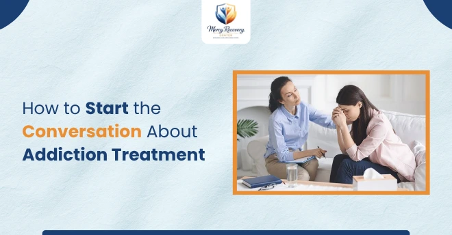 How to Start the Conversation About Addiction Treatment
